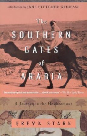 The Southern Gates Of Arabia by Freya Stark