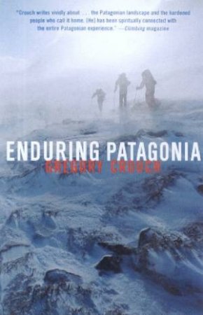 Enduring Patagonia by Gregory Crouch
