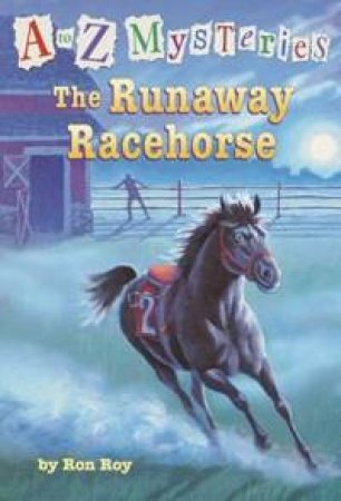 The A To Z Mysteries: The Runaway Racehorse by Ron Roy