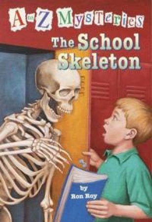 The A To Z Mysteries: The School Skeleton by Ron Roy