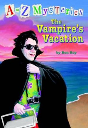 A To Z Mysteries: The Vampire's Vacation by Ron Roy
