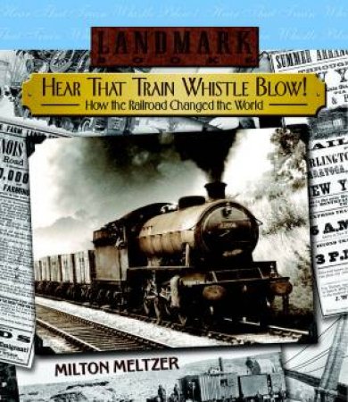 Hear That Train Whistle Blow! by Meltzer Milton