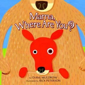 Mama, Where Are You? by Diane Muldrow