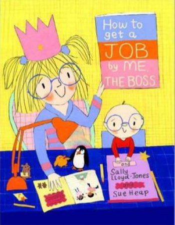 How To Get A Job... By Me, The Boss by Sally Lloyd-Jones