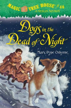 Magic Tree House #46: Dogs in the Dead of Night by Mary Pope Osborne