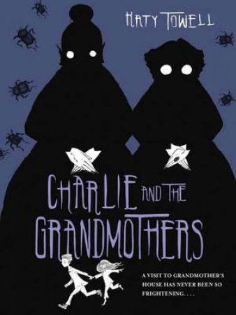 Charlie And The Grandmothers by Katy Towell