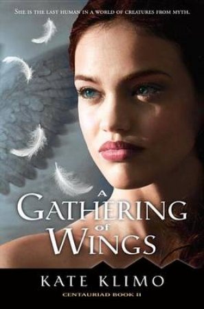 Centauriad #2: A Gathering Of Wings by Kate Klimo