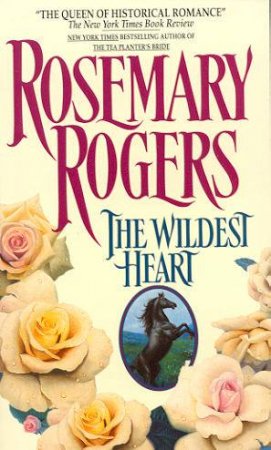 The Wildest Heart by Rosemary Rogers