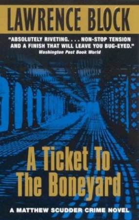 A Ticket To The Boneyard by Lawrence Block