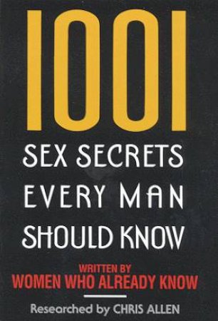 1001 Sex Secrets Every Man Should Know by Chris Allen