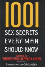 1001 Sex Secrets Every Man Should Know