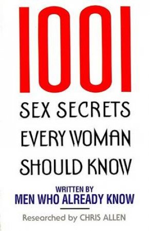 1001 Sex Secrets Every Woman S by Allen, Chris