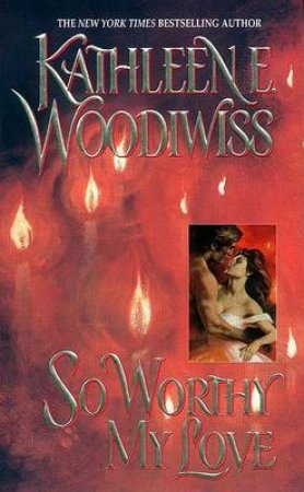 So Worthy My Love by Kathleen Woodiwiss