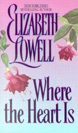Where The Heart Is by Elizabeth Lowell