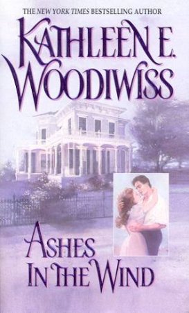 Ashes In The Wind by Kathleen E Woodiwiss