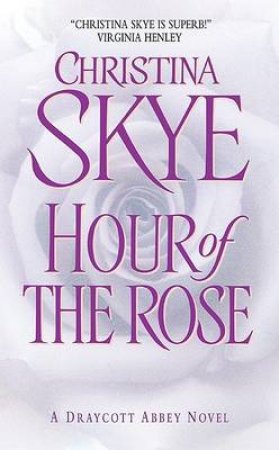 Hour Of The Rose by Christina Skye