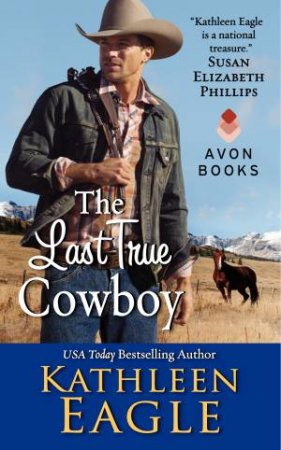 Last True Cowboy by Kathleen Eagle