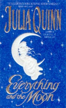 Everything And The Moon by Julia Quinn