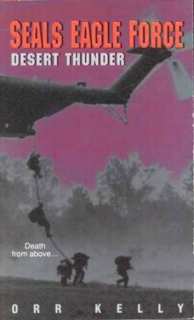 Seals Eagle Force: Desert Thunder by Kelly Orr