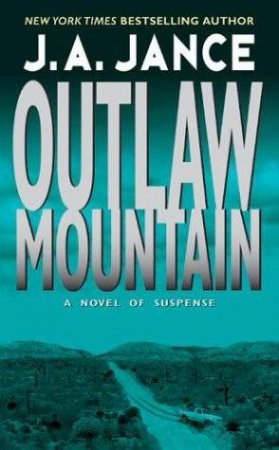 A Joanna Brady Mystery: Outlaw Mountain by J A Jance