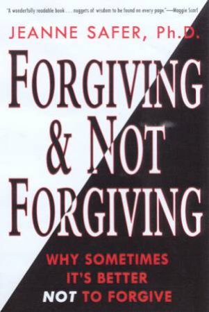 Forgiving & Not Forgiving by Jeanne Safer