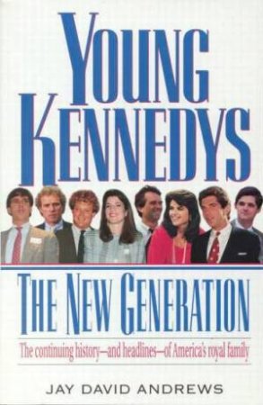 Young Kennedys: The New Generation by Jay David Andrews