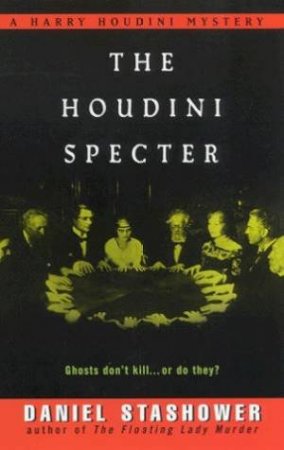A Harry Houdini Mystery: The Houdini Specter by Daniel Stashower