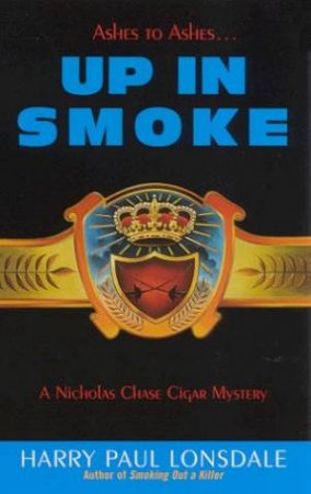 A Nicholas Chase Cigar Mystery: Up In Smoke by Harry Paul Lonsdale