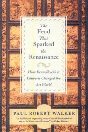 The Feud That Sparked The Renaissance by Paul Robert Walker