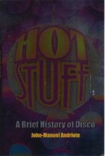 Hot Stuff A Brief History Of Disco