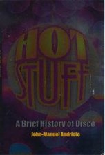 Hot Stuff A Brief History Of Disco