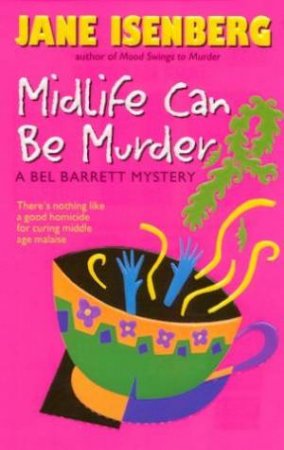 A Bel Barrett Mystery: Midlife Can Be Murder by Jane Isenberg