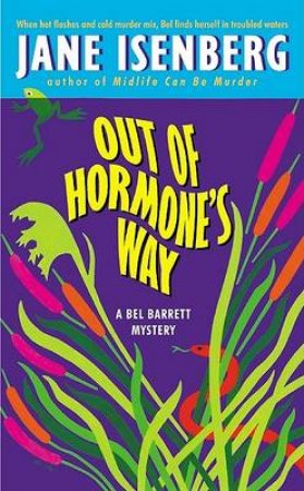 A Bel Barrett Mystery: Out Of Hormone's Way by Jane Isenberg