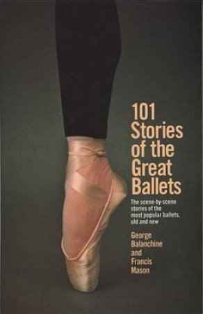101 Stories Of The Great Ballets by George Balanchine