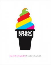 Big Gay Ice Cream Saucy Stories and Frozen Treats  Going All the W