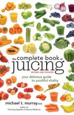 The Complete Book Of Juicing Revised And Updated