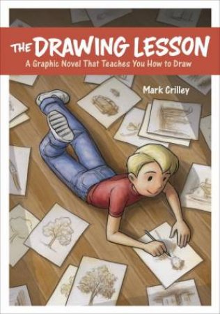 The Drawing Lesson: A Graphic Novel That Teaches You How To Draw by Mark Crilley
