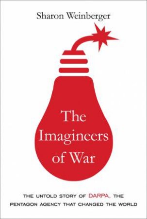 The Imagineers Of War by Sharon Weinberger