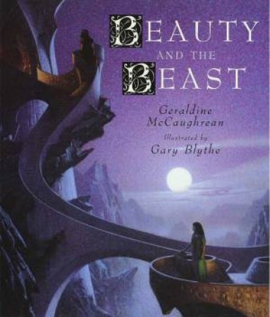 Beauty And The Beast by Geraldine McCaughrean