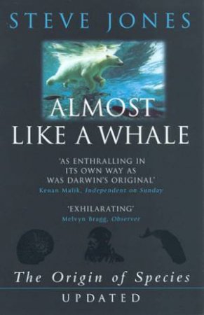 Almost Like A Whale: The Origin Of The Species Updated by Steve Jones