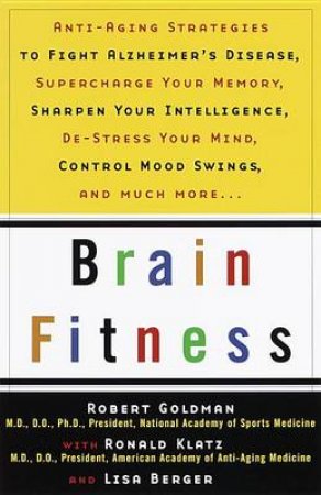 Brain Fitness: How to Achieve by Dr Robert Goldman