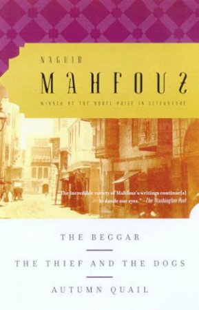 The Beggar, The Thief And The Dogs, Autumn Quail by Naguib Mahfouz