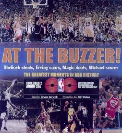At The Buzzer!: The Greatest Moments In NBA History - Book & CD by Bryan Burwell