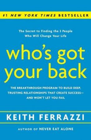 Who's Got Your Back by Keith Ferrazzi