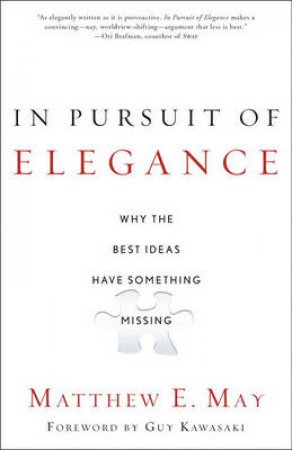In Pursuit of Elegance by Matthew E. May & Guy Kawasaki