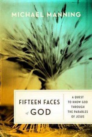 Fifteen Faces of God by Michael Father Manning