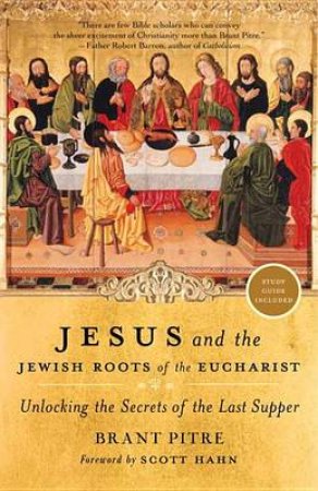 Jesus And The Jewish Roots Of The E by Brant Pitre