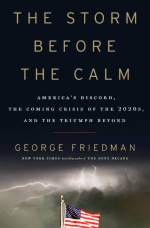 The Storm Before The Calm by George Friedman