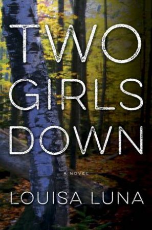 Two Girls Down by Louisa Luna