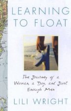 Learning To Float The Journey Of A Woman A Dog And Just Enough Men